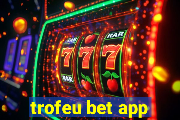 trofeu bet app